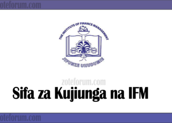 Sifa Za Kujiunga Na Chuo Kikuu Cha Institute of Finance Management (IFM)