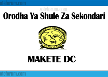 Orodha Ya Shule Za Sekondari Wilaya Ya Makete, Matokeo, Majina Ya Waliochaguliwa Na Utaratibu Wa Kujiunga Na Masomo
