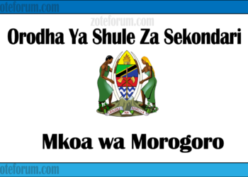Zifahamu Shule Zote za Sekondari Zilizopo Katika Mkoa wa Morogoro, Matokeo ya NECTA na Mock, Majina ya Waliochaguliwa Kidato cha Kwanza na cha Tano na Utaratibu wa Kujiunga na Masomo